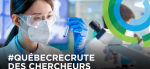 #QuébecRecrute des chercheurs - Programmes de 2e et 3e cycles